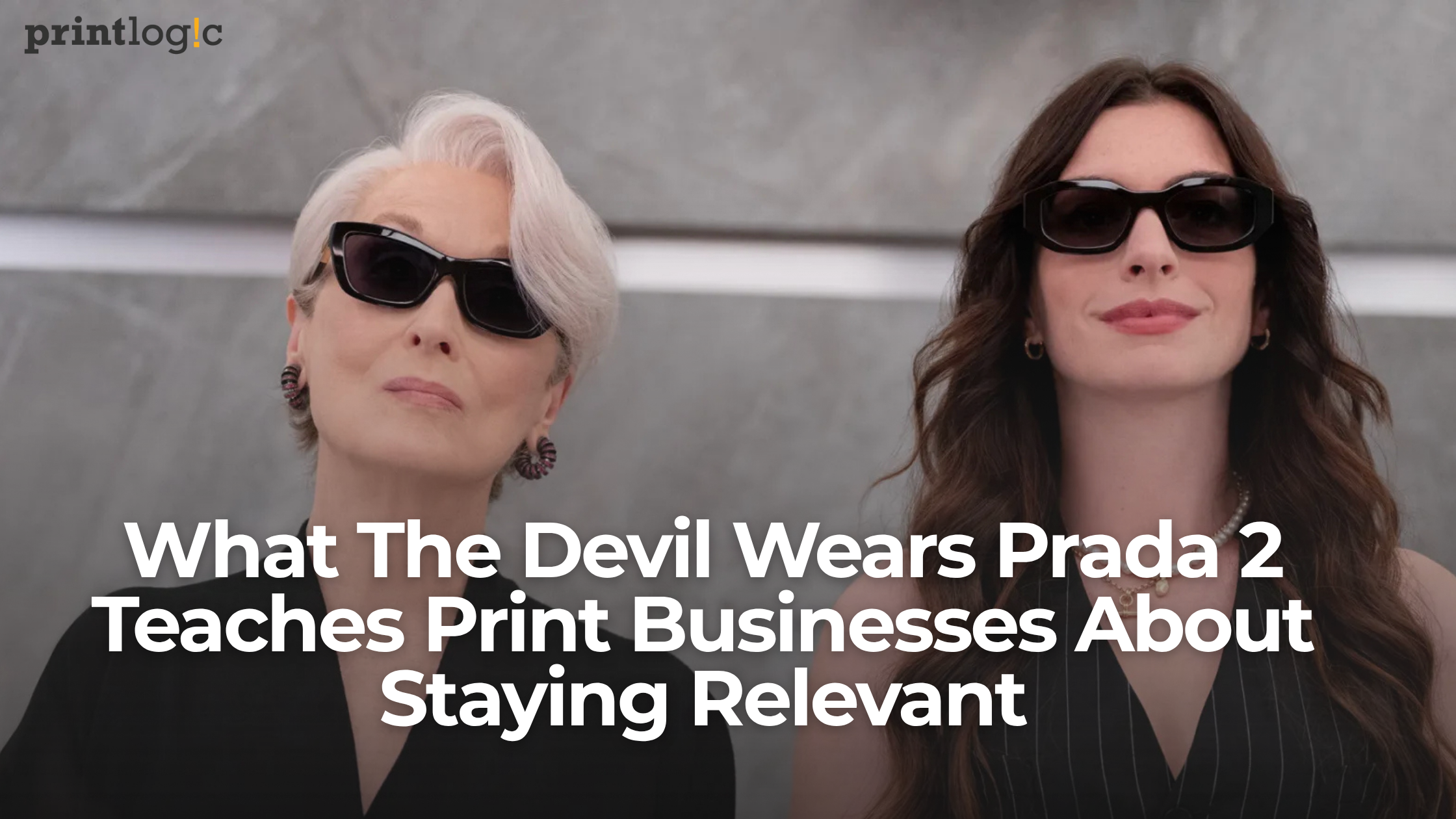 What The Devil Wears Prada 2 Teaches Print Businesses About Staying Relevant